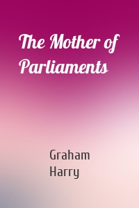 The Mother of Parliaments