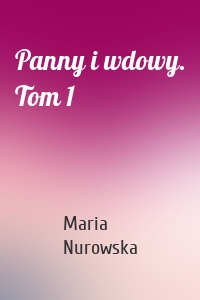 Panny i wdowy. Tom 1