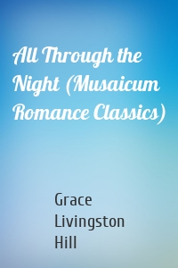 All Through the Night (Musaicum Romance Classics)