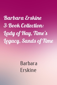 Barbara Erskine 3-Book Collection: Lady of Hay, Time’s Legacy, Sands of Time