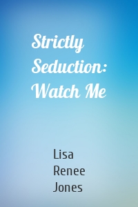 Strictly Seduction: Watch Me