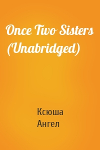 Once Two Sisters (Unabridged)