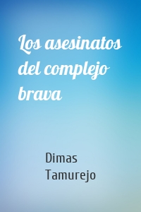 Los asesinatos del complejo brava