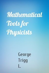 Mathematical Tools for Physicists