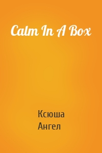 Calm In A Box