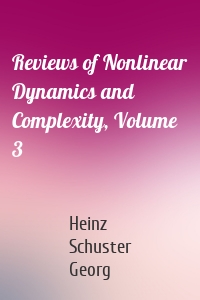 Reviews of Nonlinear Dynamics and Complexity, Volume 3