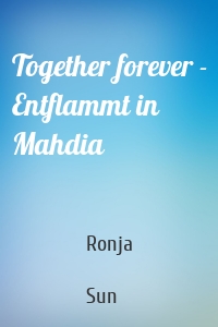 Together forever - Entflammt in Mahdia