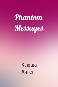 Phantom Messages