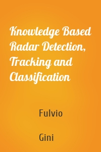 Knowledge Based Radar Detection, Tracking and Classification