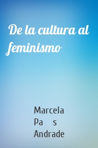 De la cultura al feminismo