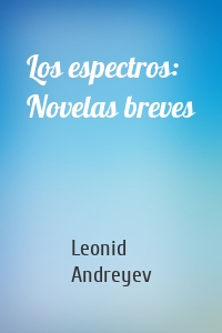 Los espectros: Novelas breves