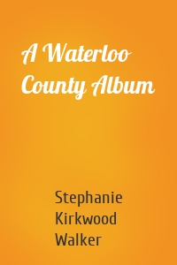 A Waterloo County Album