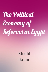 The Political Economy of Reforms in Egypt