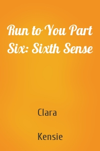 Run to You Part Six: Sixth Sense