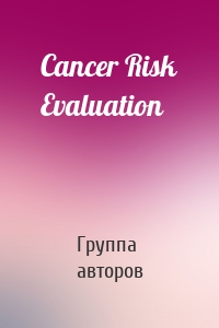 Cancer Risk Evaluation