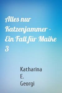 Alles nur Katzenjammer - Ein Fall für Maike 3