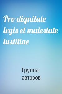 Pro dignitate legis et maiestate iustitiae