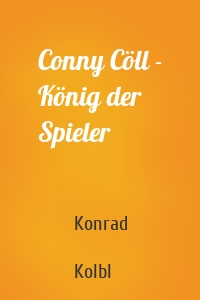 Conny Cöll - König der Spieler