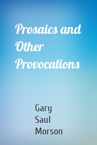 Prosaics and Other Provocations
