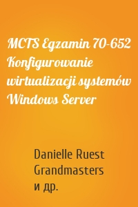 MCTS Egzamin 70-652 Konfigurowanie wirtualizacji systemów Windows Server