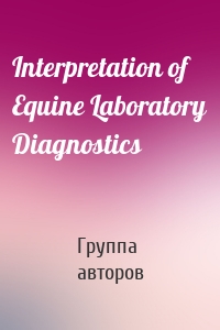 Interpretation of Equine Laboratory Diagnostics