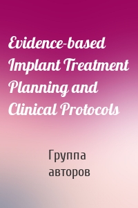 Evidence-based Implant Treatment Planning and Clinical Protocols