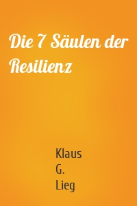 Die 7 Säulen der Resilienz