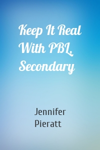 Keep It Real With PBL, Secondary