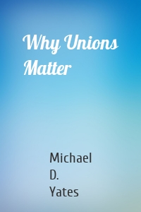 Why Unions Matter