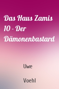 Das Haus Zamis 10 - Der Dämonenbastard