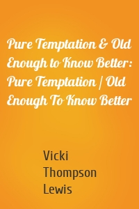 Pure Temptation & Old Enough to Know Better: Pure Temptation / Old Enough To Know Better