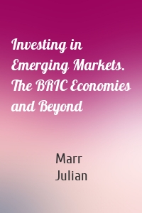 Investing in Emerging Markets. The BRIC Economies and Beyond