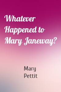 Whatever Happened to Mary Janeway?