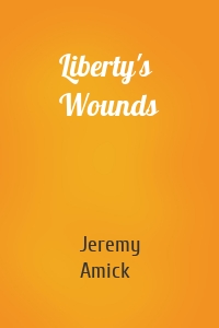 Liberty's Wounds