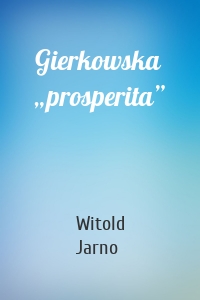 Gierkowska „prosperita”