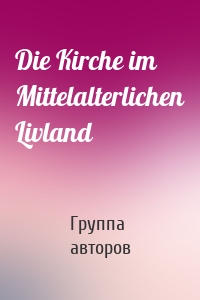 Die Kirche im Mittelalterlichen Livland