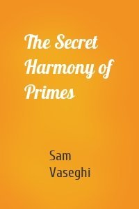 The Secret Harmony of Primes