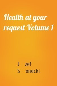 Health at your request Volume 1