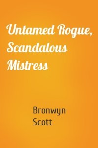 Untamed Rogue, Scandalous Mistress