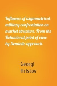 Influence of asymmetrical military confrontation on market structure. From the Behavioral point of view by Semiotic approach