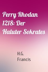 Perry Rhodan 1218: Der Haluter Sokrates