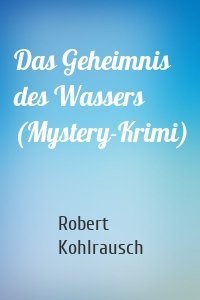 Das Geheimnis des Wassers (Mystery-Krimi)