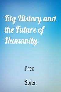 Big History and the Future of Humanity