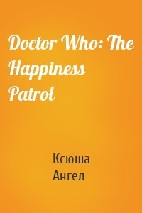 Doctor Who: The Happiness Patrol