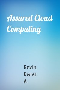 Assured Cloud Computing