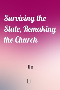 Surviving the State, Remaking the Church