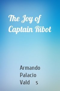 The Joy of Captain Ribot