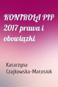 KONTROLA PIP 2017 prawa i obowiązki