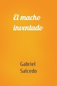 El macho inventado