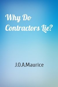 Why Do Contractors Lie?